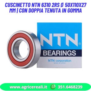 Cuscinetto NTN 6310 2RS Ø 50X110X27 mm | con doppia tenuta in gomma